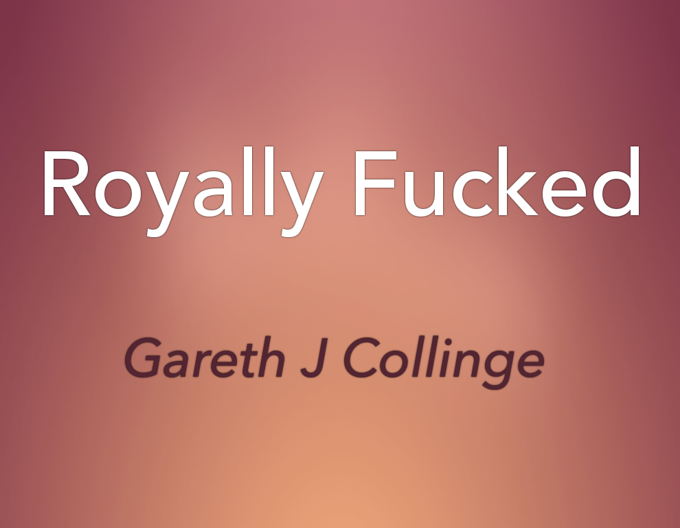 Royally Fucked