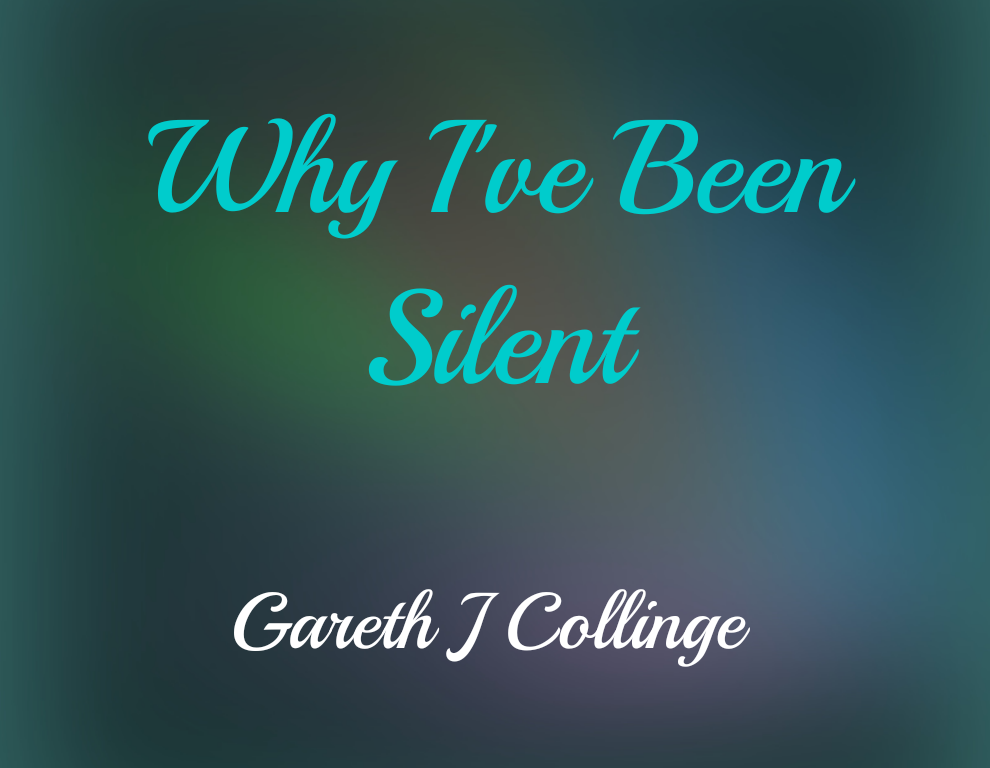 Why I’ve Been Silent